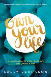 book Own Your Life: Living with Deep Intention, Bold Faith, and Generous Love