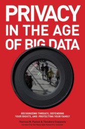 book Privacy in the age of big data: recognizing threats, defending your rights, and protecting your family