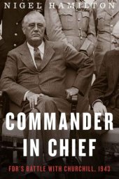 book Commander in Chief: FDR's Battle with Churchill, 1943