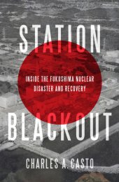 book Station blackout: inside the Fukushima nuclear disaster and recovery