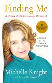 book Finding Me: a Decade of Darkness, a Life Reclaimed: A Memoir of the Cleveland Kidnappings