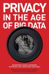 book Privacy in the Age of Big Data: Recognizing Threats, Defending Your Rights, and Protecting Your Family