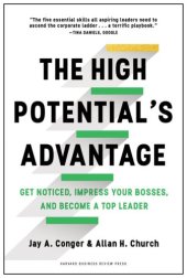 book The high potential's advantage get noticed, impress your bosses, and become a top leader