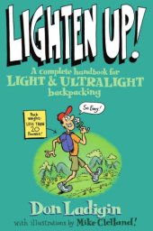 book Lighten Up!: a Complete Handbook for Light and Ultralight Backpacking