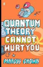 book Quantum Theory Cannot Hurt You: A Guide to the Universe