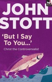 book 'But I say to you ... ': Christ the controversialist