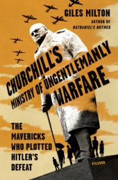 book Churchill's Ministry of Ungentlemanly Warfare: the mavericks who plotted Hitler's defeat