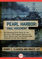 book Pearl harbor, the final judgement: the shocking true story of the military intelligence failure at Pearl Harbor and the fourteen men responsible for the disaster