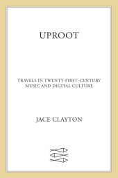 book Uproot: travels in twenty-first-century music and digital culture