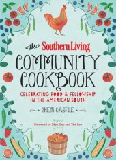 book The Southern Living Community Cookbook Celebrating food and fellowship in the American South