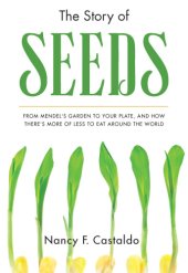 book The story of seeds: from Mendel's garden to your plate, and how there's more of less to eat around the world