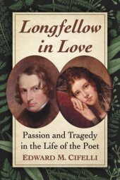 book Longfellow in love: passion and tragedy in the life of the poet