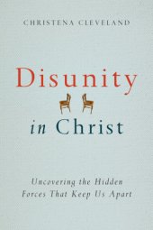 book Disunity in Christ: uncovering the hidden forces that keep us apart