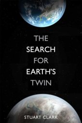 book The search for the Earth's twin: extra-solar planets and strange new worlds