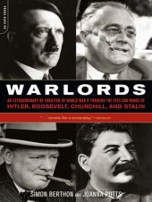 book Warlords: an extraordinary re-creation of World War II through the eyes and minds of Hitler, Churchill, Roosevelt, and Stalin