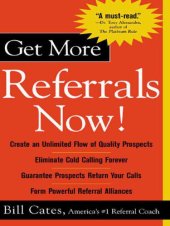 book Get More Referrals Now! The Four Cornerstones That Turn Business Relationships Into Gold