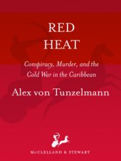 book Red heat: terror, conspiracy and murder in the Cold War Caribbean