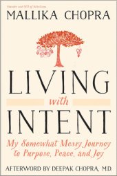 book Living with intent: my somewhat messy journey to purpose, peace, and joy