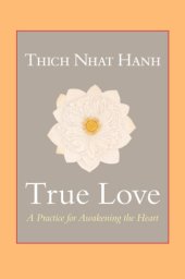 book True love: a practice for awakening the heart