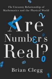 book Are numbers real?: the uncanny relationships between maths and the physical world