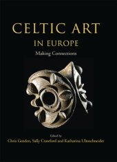 book Celtic art in Europe: making connections: essays in honour of Vincent Megaw on his 80th birthday