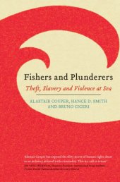 book Fishers and plunderers: theft, slavery and violence at sea