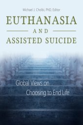 book Euthanasia and Assisted Suicide: Global Views on Choosing to End Life