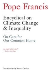 book Encyclical on climate change & inequality: on care for our common home