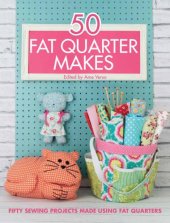 book 50 Fat Quarter Makes: 50 Sewing Projects Made Using Fat Quarters