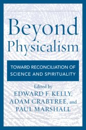 book Beyond physicalism: toward reconciliation of science and spirituality