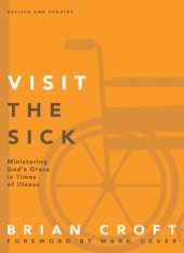 book Visit the sick: ministering God's grace in times of illness