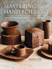 book Mastering hand building: techniques, tips, and tricks for slabs, coils, and more