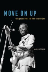 book Move on up: Chicago soul music and black cultural power