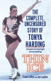 book Thin ice: the complete, uncensored story of Tonya Harding, America's bad girl of ice skating