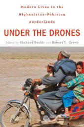 book Under the drones modern lives in the Afghanistan-Pakistan borderlands