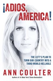 book ¡Adios, America!: the left's plan to turn our country into a third world hellhole