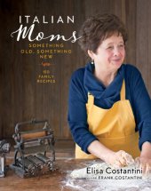 book Italian moms: something old, something new: 150 family recipes