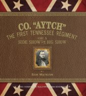 book Co. ''Aytch'': the first Tennessee regiment or a side show to the big show