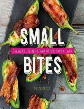 book Small Bites: Skewers, Sliders, and Other Party Eats
