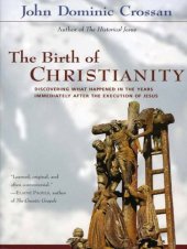 book The birth of Christianity: discovering what happened in the years immediately after the execution of Jesus