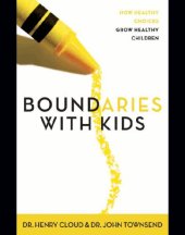 book Boundaries with kids: when to say yes, when to say no to help your children gain control of their lives