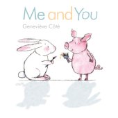 book Me and You: a Piggy and Bunny Book