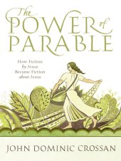 book The power of parable: how fiction by Jesus became fiction about Jesus