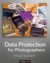 book Data protection for photographers: a guide to storing and protecting your valuable digital assets