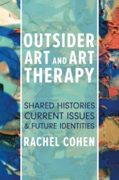 book Outsider art and art therapy: shared histories, current issues and future identities