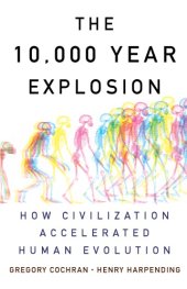 book 10,000 year explosion: how civilization accelerated human evolution