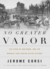 book No greater valor: the siege of Bastogne and the miracle that sealed allied victory