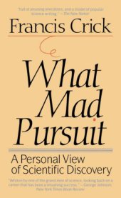 book What Mad Pursuit: a Personal View of Scientific Discovery