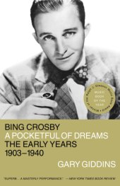 book Bing Crosby: a pocketful of dreams: the early years, 1903-1940