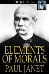 book Elements of Morals: With Special Application of the Moral Law to the Duties of the Individual and of Society and the State